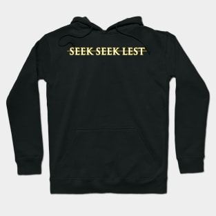 Seek Seek Lest (Horizontal) Hoodie